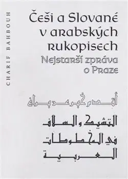 Svetové dejiny, dejiny štátov Češi a Slované v arabských rukopisech - Charif Bahbouh