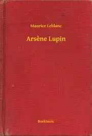Svetová beletria Arsene Lupin - Maurice Leblanc