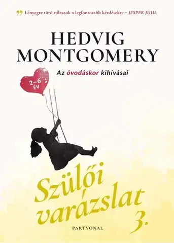Výchova, cvičenie a hry s deťmi Szülői varázslat 3: Az óvodáskor kihívásai - Hedvig Montgomeryová,Kata Veress
