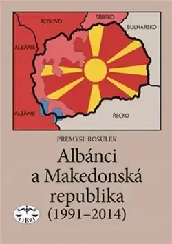 História - ostatné Albánci a Makedonská republika (1991-2014) - Přemysl Rosůlek