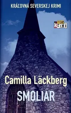 Detektívky, trilery, horory Smoliar - Camilla Läckberg,Mária Bratová