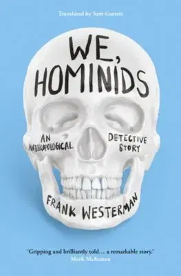 Geografia, geológia, mineralógia We, Hominids - Frank Westerman,Sam Garrett