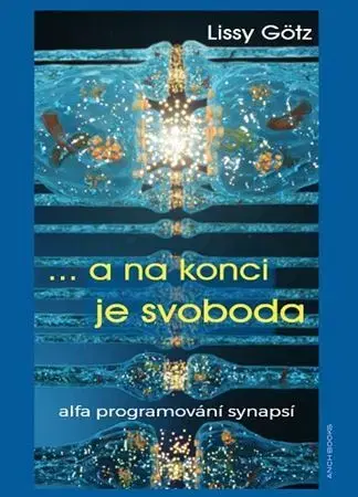 Alternatívna medicína - ostatné A na konci je svoboda - Lissy Götz,Ingrid Modory