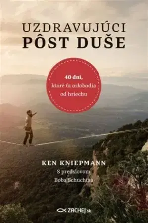 Kresťanstvo Uzdravujúci pôst duše - Ken Kniepmann