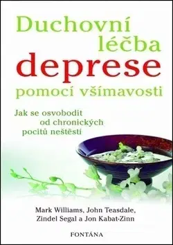Alternatívna medicína - ostatné Duchovní léčba deprese pomocí všímavosti - Mark Williams,Kolektív autorov