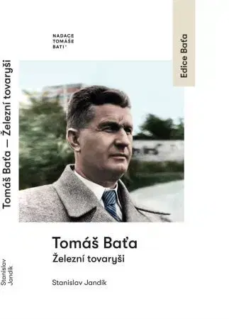 Osobnosti Tomáš Baťa - Železní tovaryši - Stanislav Jandík