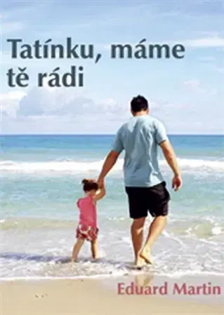 Výchova, cvičenie a hry s deťmi Tatínku, máme tě rádi - Martin Eduard