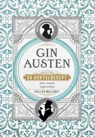 Pivo, whiskey, nápoje, kokteily Gin Austen - 50 koktélrecept - Colleen Mullaney
