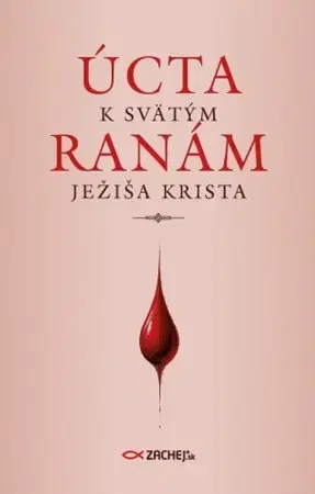 Kresťanstvo Úcta k svätým ranám Ježiša Krista
