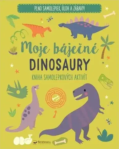 Nalepovačky, vystrihovačky, skladačky Moje báječné dinosaury - Kniha samolepkových aktivít
