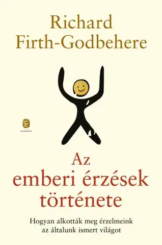 Sociológia, etnológia Az emberi érzések története - Richard Firth-Godbehere
