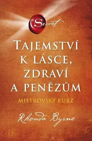 Rozvoj osobnosti Tajemství k lásce, zdraví a penězům - Rhonda Byrne