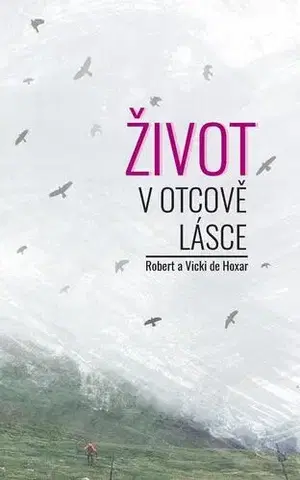 Kresťanstvo Život v Otcově lásce - Robert a Vicki de Hoxar