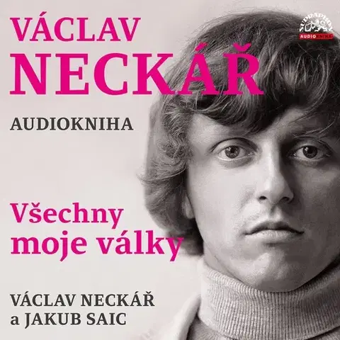 Biografie - ostatné SUPRAPHON a.s. Václav Neckář - Všechny moje války