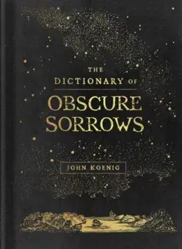 Rozvoj osobnosti The Dictionary of Obscure Sorrows - John Koenig