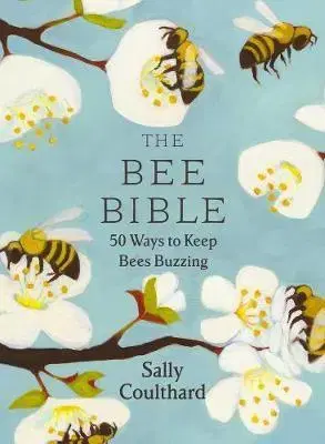 Prírodné vedy - ostatné The Bee Bible - Sally Coulthard