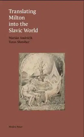 Literárna veda, jazykoveda Translating Milton into the Slavic World - Marián Andričík,Taras Shmiher