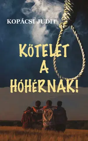 Historické romány Kötelet a hóhérnak - Judit Kopácsi