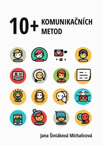 Psychológia, etika 10+ komunikačních metod - Jana Šintáková Michalicová