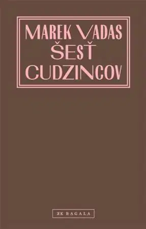 Slovenská beletria Šesť cudzincov - Marek Vadas
