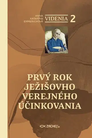 Kresťanstvo Videnia 2: Prvý rok Ježišovho verejného účinkovania - Anna Katarína Emmerichová