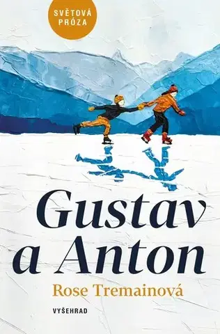 Svetová beletria Gustav a Anton - Rose Tremainová,Veronika Bílková,Marie Válková