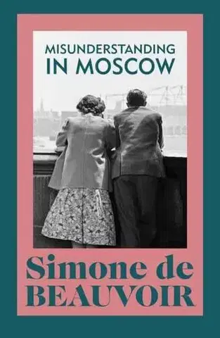 Svetová beletria Misunderstanding in Moscow - Simone de Beauvoir