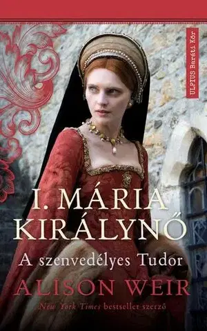 Historické romány I. Mária Királynő - Alison Weir
