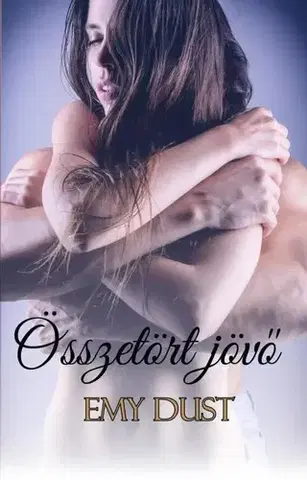 Romantická beletria Összetört jövő - Emy Dust
