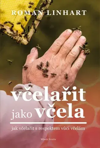 Zvieratá, chovateľstvo - ostatné Včelařit jako včela - Roman Linhart