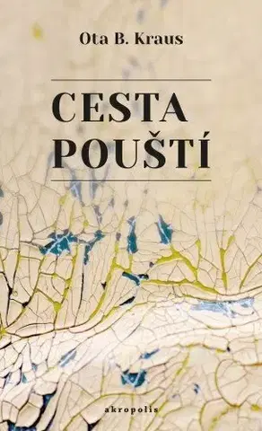 Odborná a náučná literatúra - ostatné Cesta pouští - Ota B. Kraus
