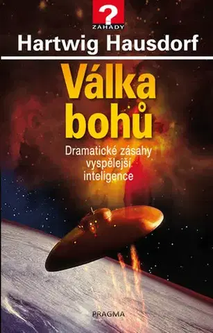 Mystika, proroctvá, záhady, zaujímavosti Válka bohů - Hartwig Hausdorf