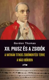 Druhá svetová vojna XII. Piusz és a zsidók - Gordon Thomas