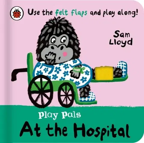 Leporelá, krabičky, puzzle knihy Play Pals: At the Hospital - Sam Lloyd