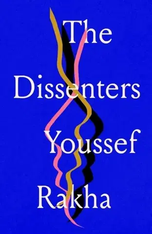 Beletria The Dissenters - Youssef Rakha