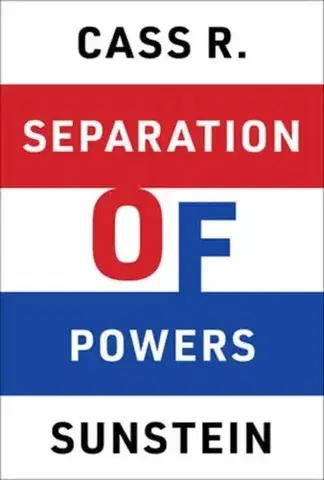 Politológia Separation of Powers - Cass R. Sunstein