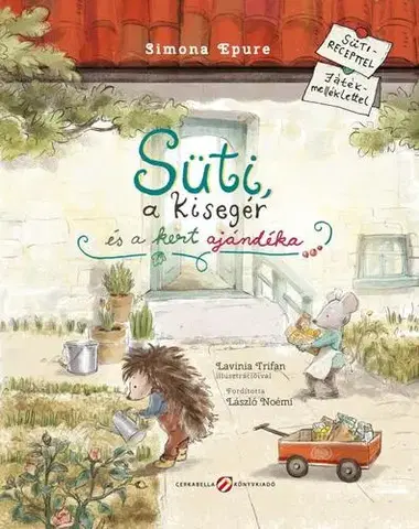 Rozprávky pre malé deti Süti, a kisegér és a kert ajándéka - Simona Epure,Noémi László