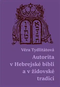 Judaizmus Autorita v Hebrejské bibli a v židovské tradici - Tydlitátová Věra