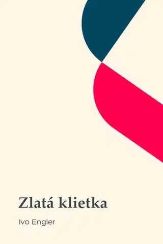 Romantická beletria Zlatá klietka - Ivo Engler