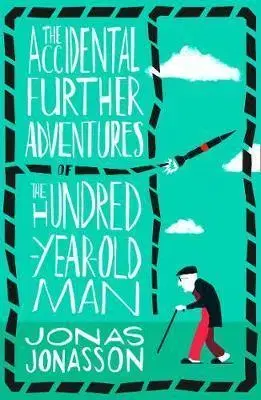 Cudzojazyčná literatúra The Accidental Further Adventures of the Hundred-Year-Old Man - Jonas Jonasson,Rachel Wilson-Broyles