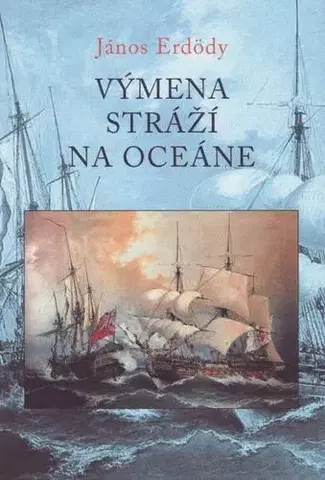 Historické romány Výmena stráží na oceáne - János Erdödy
