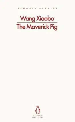 Svetová beletria The Maverick Pig - Xiaobo Wang