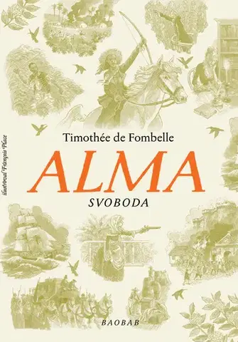 Historické romány Alma 3: Svoboda - Timothée de Fombelle,Hana Zahradníčková