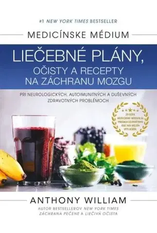 Alternatívna medicína - ostatné Medicínske médium - Liečebné plány, očisty a recepty na záchranu mozgu - Anthony William,Zuzana Močková-Lorková