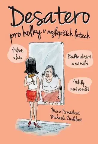 Romantická beletria Desatero pro holky v nejlepších letech! - Marie Formáčková,Michaela Zindelová
