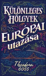Sci-fi a fantasy Különleges hölgyek európai utazása I-II. - Theodora Gossová