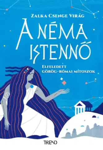 Novely, poviedky, antológie A néma istennő - Csenge Virág Zalka