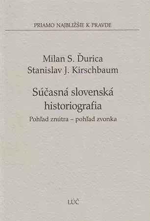 Slovenské a české dejiny Súčasná slovenská histografia - Milan S. Ďurica