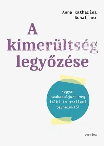 Psychológia, etika A kimerültség legyőzése - Anna Katharina Schaffner,Vera Szilberer
