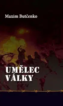 Vojnová literatúra - ostané Umělec války - Maxim Butčenko